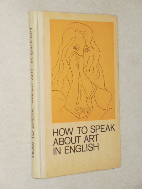 How to speak about art in English. ������� �� �������� ������� ������ ����.